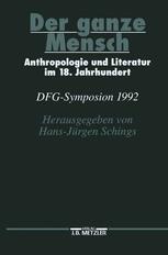 Der ganze Mensch Anthropologie und Literatur im 18. Jahrhundert DFG-Symposion 1992