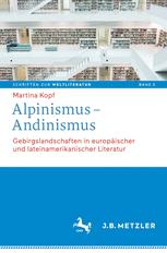 Alpinismus andinismus : gebirgslandschaften in europischer und lateinamerikanischer literatur.