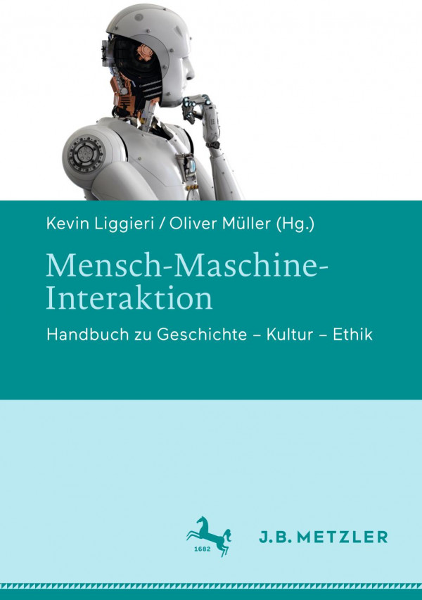 Mensch-Maschine-Interaktion Handbuch zu Geschichte - Kultur - Ethik