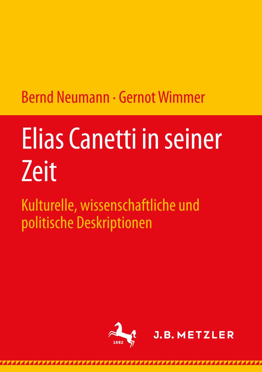 Elias Canetti in seiner Zeit : kulturelle, wissenschaftliche und politische Deskriptionen