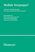 Mediale Erregungen? Autonomie und Aufmerksamkeit im Literatur- und Kulturbetrieb der Gegenwart (Studien und Texte zur Sozialgeschichte der Literatur #118)