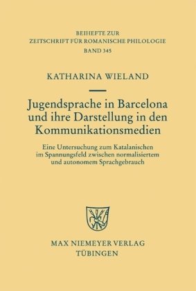 Jugendsprache in Barcelona Und Ihre Darstellung in Den Kommunikationsmedien