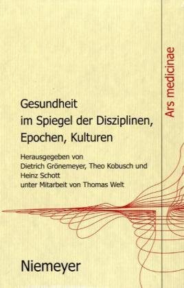 Gesundheit Im Spiegel Der Disziplinen, Epochen, Kulturen