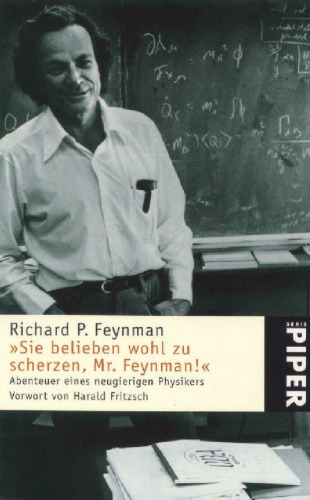  Sie belieben wohl zu scherzen, Mr. Feynman.'. Abenteuer eines neugierigen Physikers.