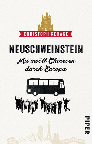 Neuschweinstein - Mit zwölf Chinesen durch Europa