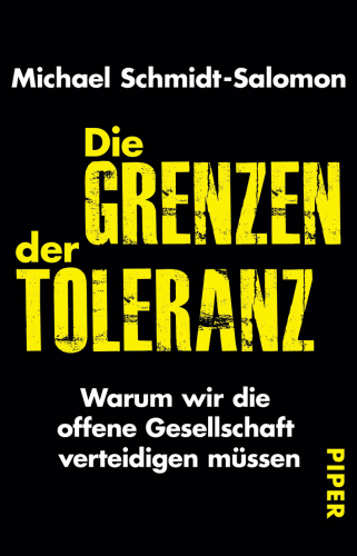 Die Grenzen der Toleranz Warum wir die offene Gesellschaft verteidigen müssen