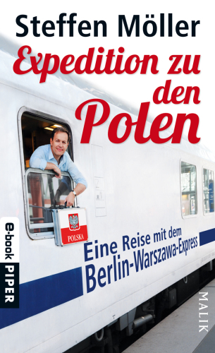 Expedition zu den Polen Eine Reise mit dem Berlin-Warszawa-Express