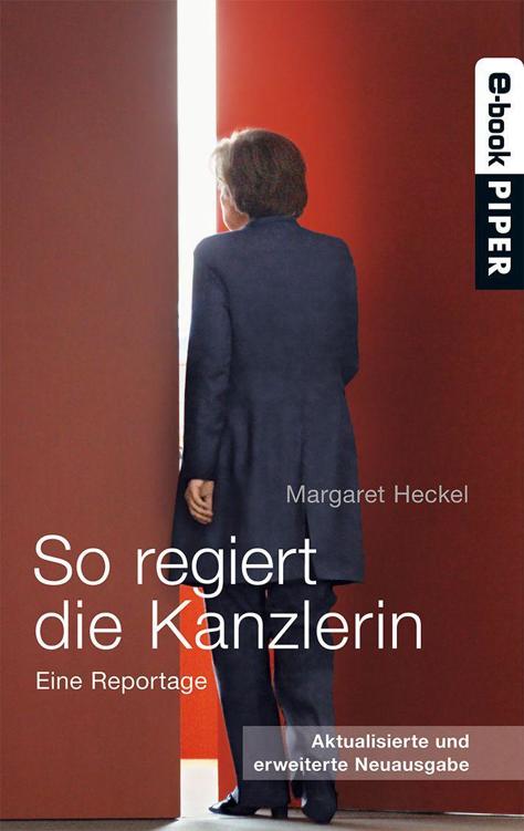 So regiert die Kanzlerin Eine Reportage