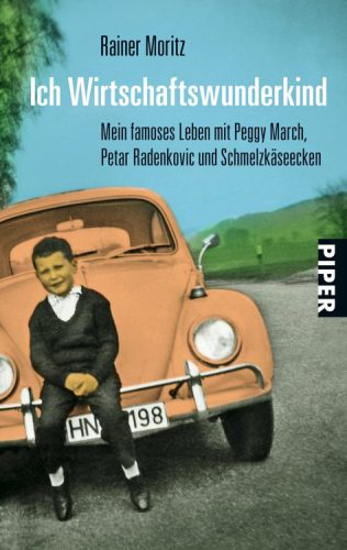 Ich Wirtschaftswunderkind Mein famoses Leben mit Peggy March, Petar Radenkovic und Schmelzkäseecken