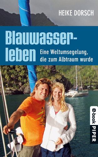 Blauwasserleben Eine Weltumsegelung, die zum Albtraum wurde