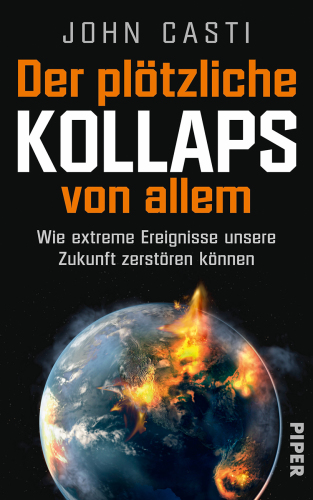 Der plötzliche Kollaps von allem Wie extreme Ereignisse unsere Zukunft zerstören können