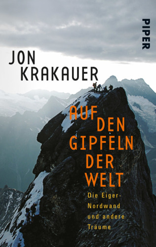 Auf den Gipfeln der Welt Die Eiger-Nordwand und andere Träume