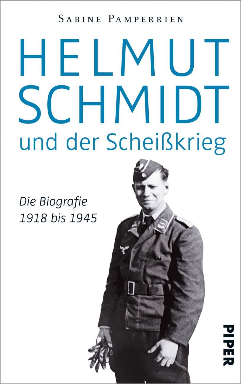 Helmut Schmidt und der Scheißkrieg Die Biografie 1918 bis 1945