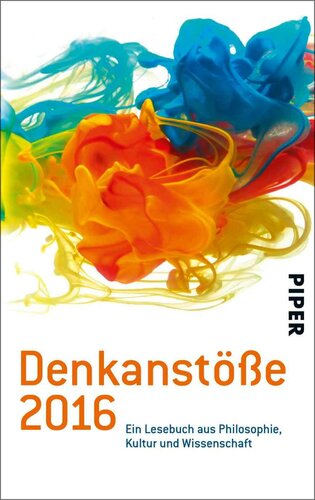 Denkanstöße 2016 Ein Lesebuch aus Philosophie, Kunst und Wissenschaft