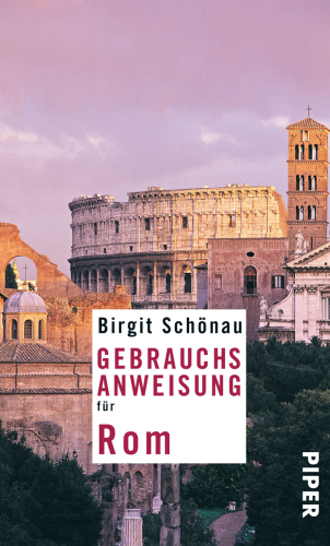 Gebrauchsanweisung für Rom Überarbeitete und erweiterte Neuausgabe 2010