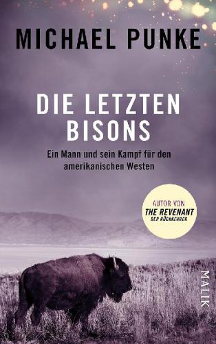 Die letzten Bisons Ein Mann und sein Kampf für den amerikanischen Westen