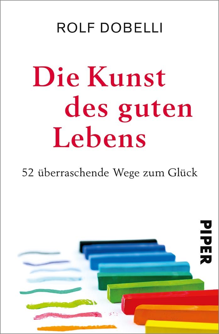 Die Kunst des guten Lebens 52 überraschende Wege zum Glück