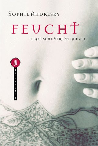 Feucht. Erotische Verführungen.