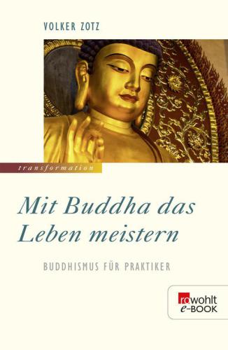 Mit Buddha das Leben meistern. Buddhismus für Praktiker