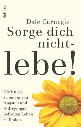 Sorge Dich Nicht, Lebe