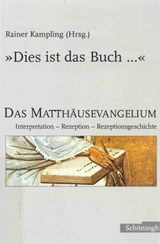 "Dies ist das Buch ..." : das Matthäusevangelium : Interpretationen, Rezeption, Rezeptionsgeschichte : für Hubert Frankemölle