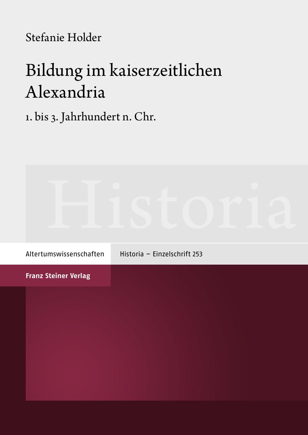 Bildung im kaiserzeitlichen Alexandria 1. bis 3. Jahrhundert n. Chr.