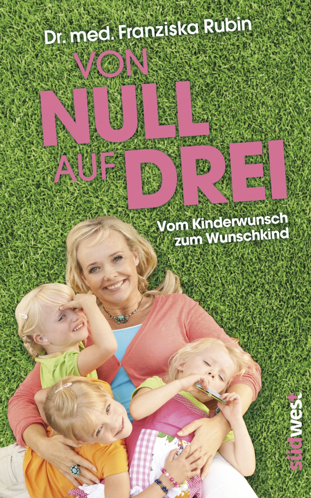 Von Null auf Drei : vom Kinderwunsch zum Wunschkind
