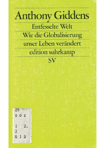 Entfesselte Welt. Wie Die Globalisierung Unser Leben Verändert