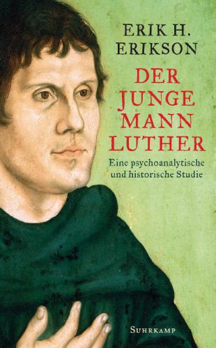 Der junge Mann Luther eine psychoanalytische und historische Studie