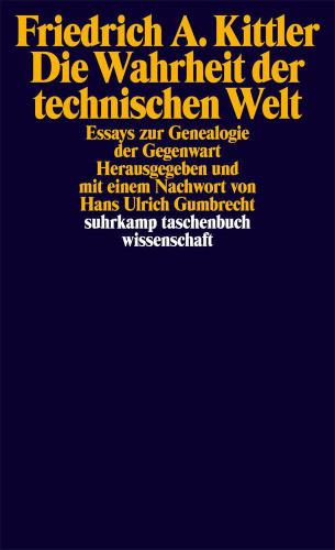 Die Wahrheit der technischen Welt Essays zur Genealogie der Gegenwart