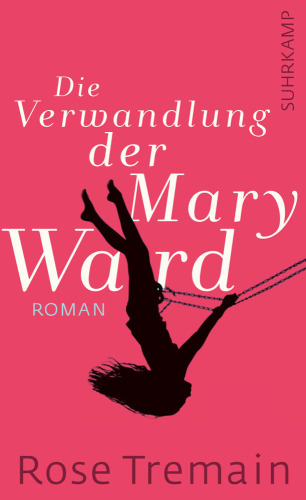 Die Verwandlung der Mary Ward Roman