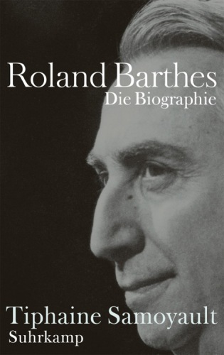 Roland Barthes Die Biographie