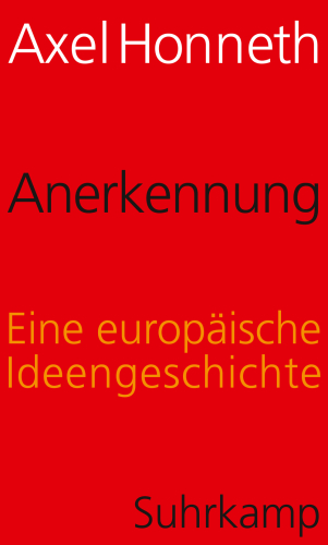 Anerkennung : eine europäische Ideengeschichte