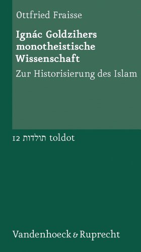 Ignac Goldzihers Monotheistische Wissenschaft