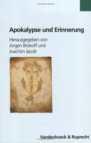 Apokalypse Und Erinnerung in Der Deutsch-Judischen Kultur Des Fruhen 20. Jahrhunderts