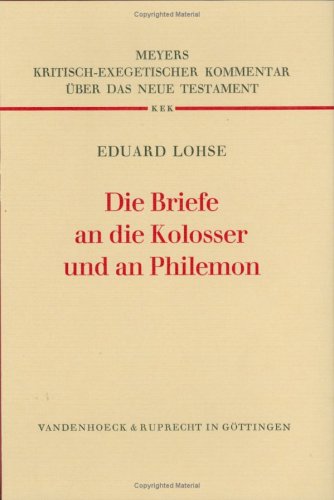 Die Briefe An Die Kolosser Und An Philemon (Kritisch Exegetischer Kommentar Uber Das Neue Testament) (German Edition)