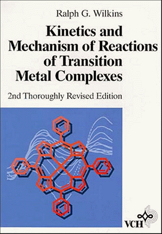 Kinetics And Mechanism Of Reactions Of Transition Metal Complexes, 2nd, Thoroughly Revised Edition