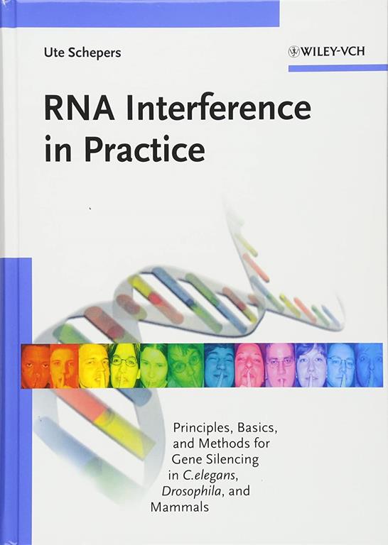 RNA Interference in Practice: Principles, Basics, and Methods for Gene Silencing in C. elegans, Drosophila, and Mammals