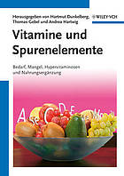 Vitamine und Spurenelemente : Bedarf, Mangel, Hypervitaminosen und Nahrungsergänzung