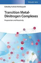 Transition metal-dinitrogen complexes : preparation and reactivity