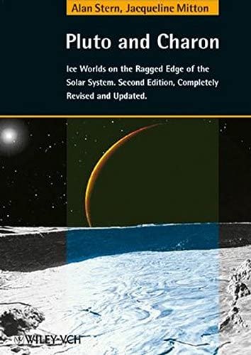 Pluto and Charon: Ice Worlds on the Ragged Edge of the Solar System, 2nd Edition