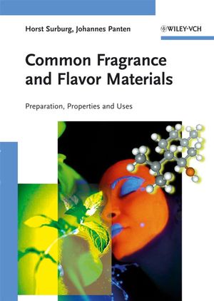 Common fragrance and flavor materials : preparation, properties, and uses