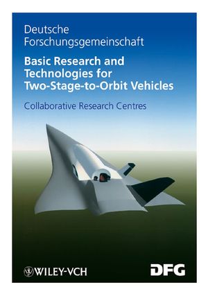 Basic research and technologies for two-state-to-orbit vehicles : final report of the collaborative research centres