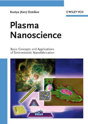 Plasma Nanoscience : Basic Concepts and Applications of Deterministic Nanofabrication.