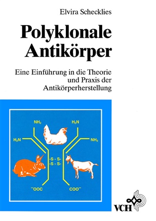Polyklonale Antikörper : eine Einführung in die Theorie und Praxis der Antikörperherstellung
