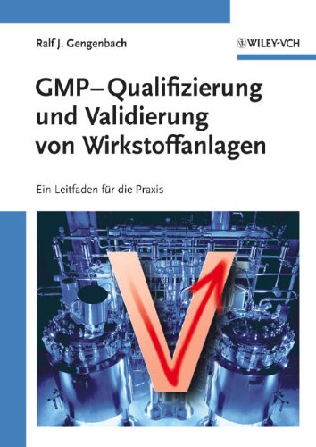 GMP-Qualifizierung und Validierung von Wirkstoffanlagen : ein Leitfaden für die Praxis