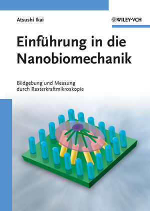 Einführung in die Nanobiomechanik Bildgebung und Messung durch Rasterkraftmikroskopie