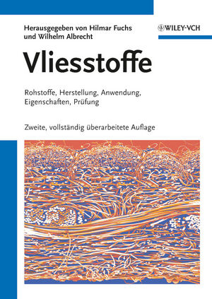 Vliesstoffe : Rohstoffe, Herstellung, Anwendung, Eigenschaften, Prüfung