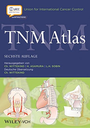 TNM atlas : Ein illustrierter Leitfaden zur TNM/pTNM-Klassifikation maligner Tumoren