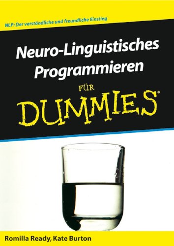 Neuro Linguistisches Programmieren Fur Dummies (German Edition)